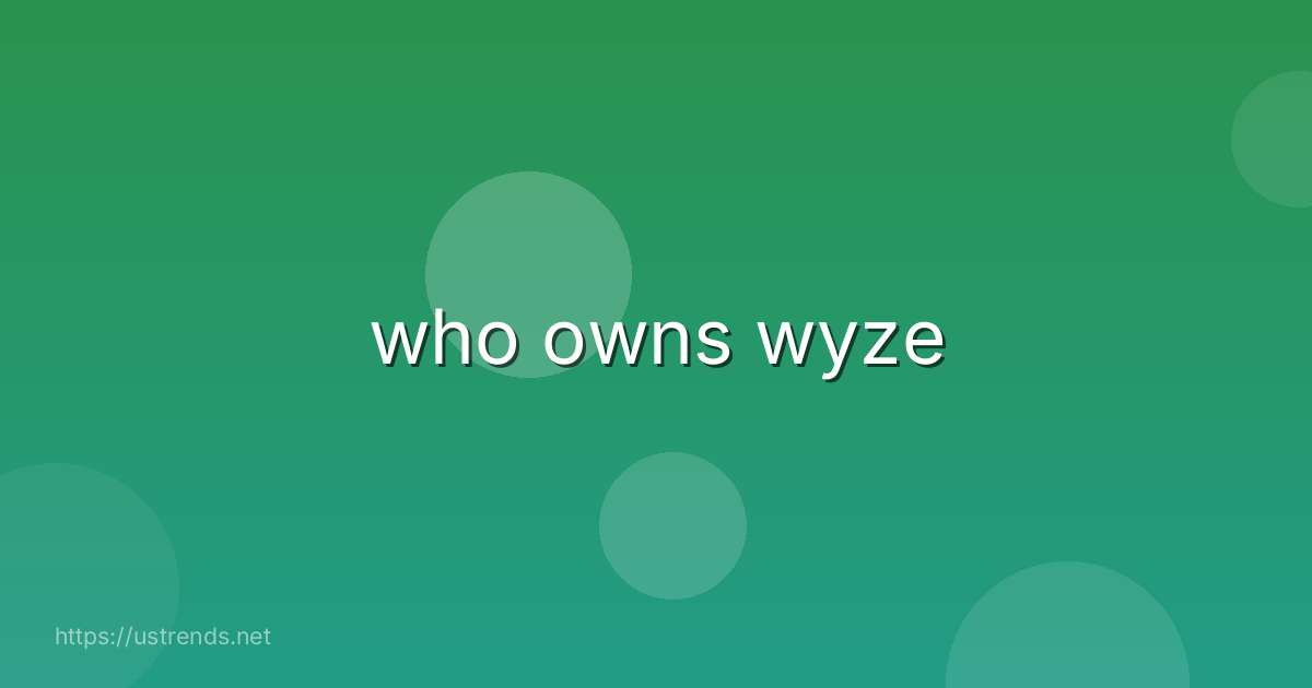 who owns wyze