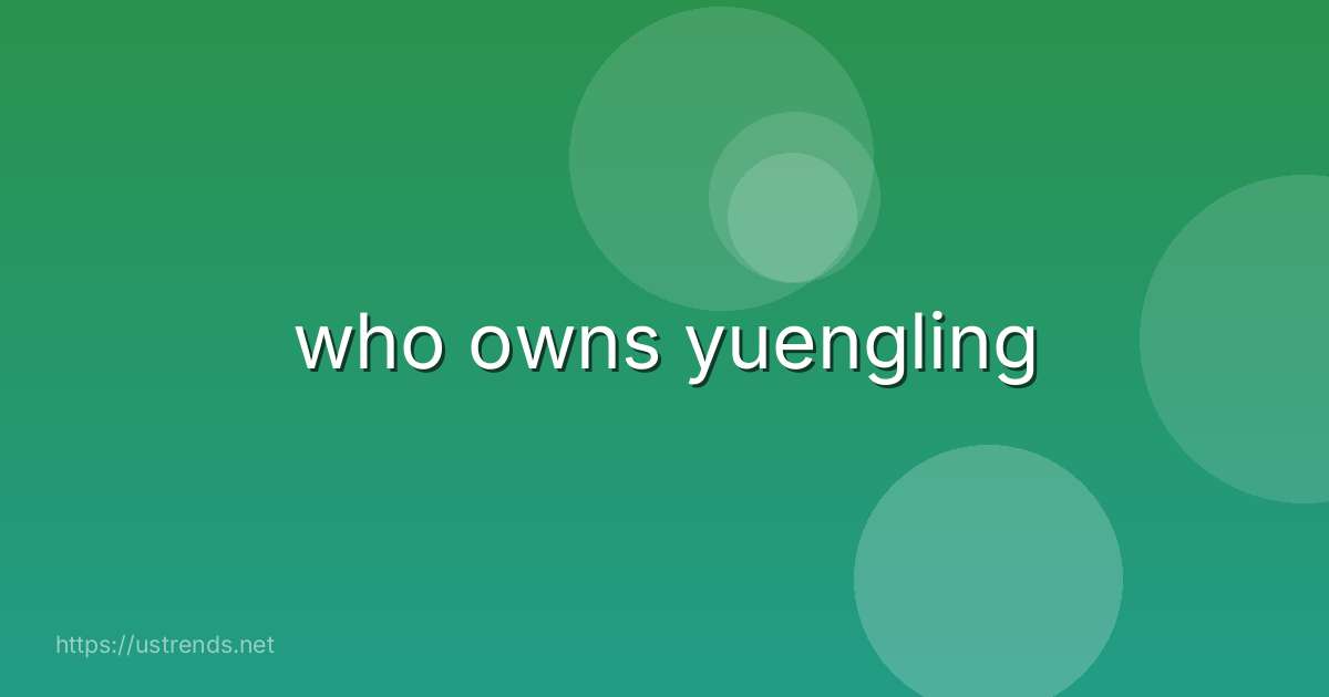 who owns yuengling