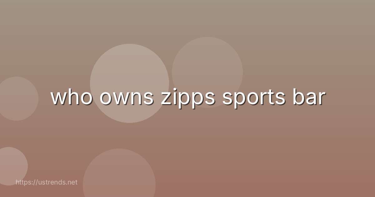 who owns zipps sports bar