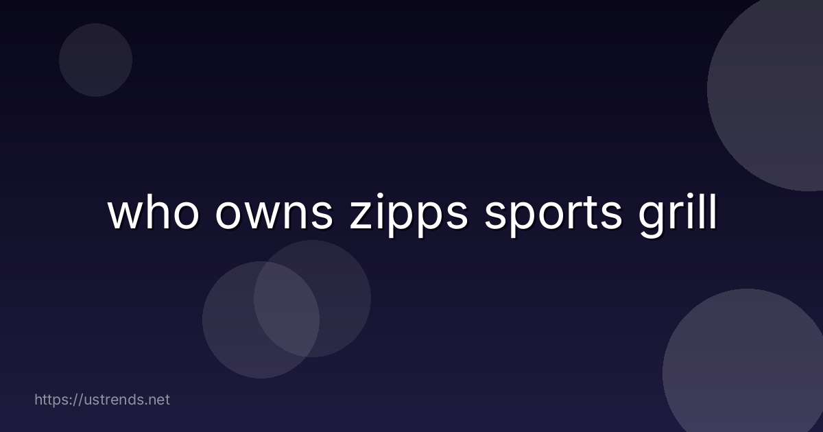 who owns zipps sports grill