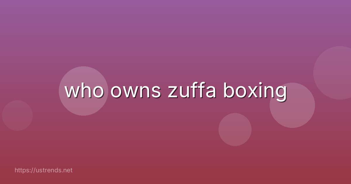 who owns zuffa boxing