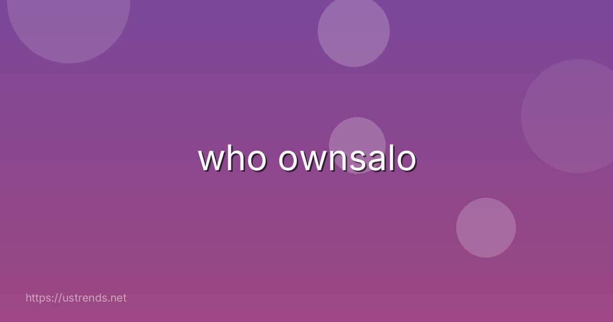 who ownsalo