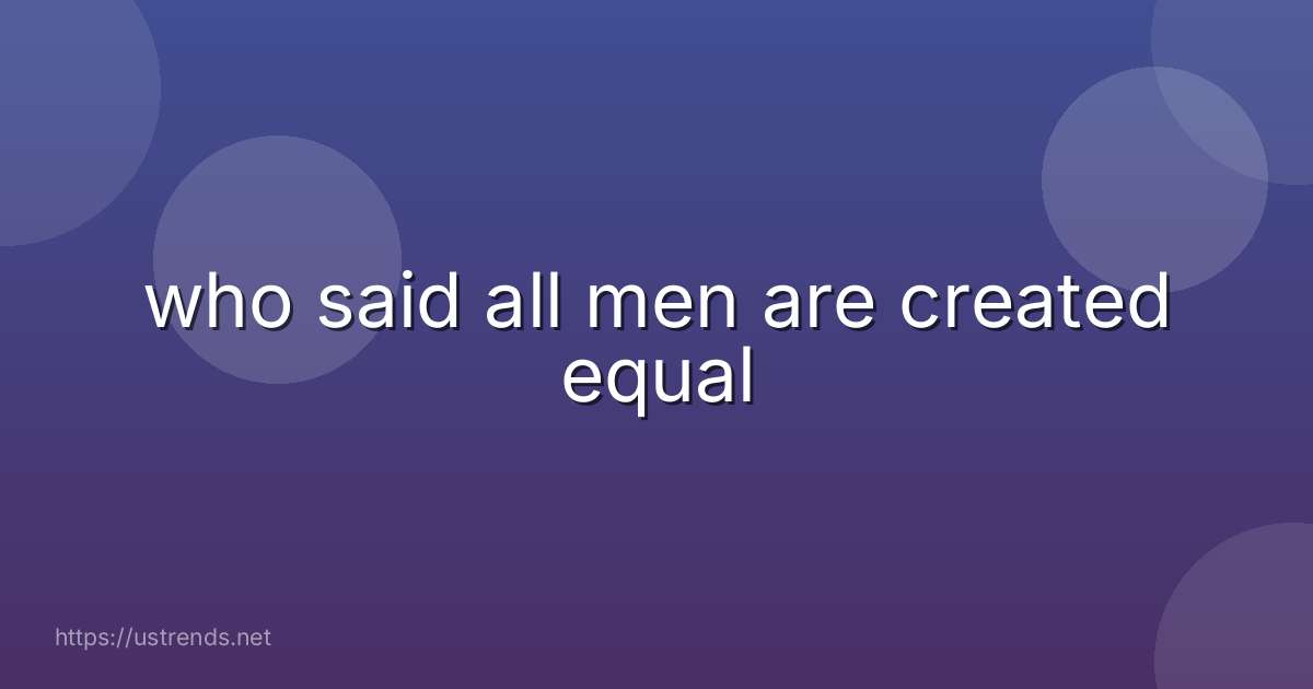 who said all men are created equal