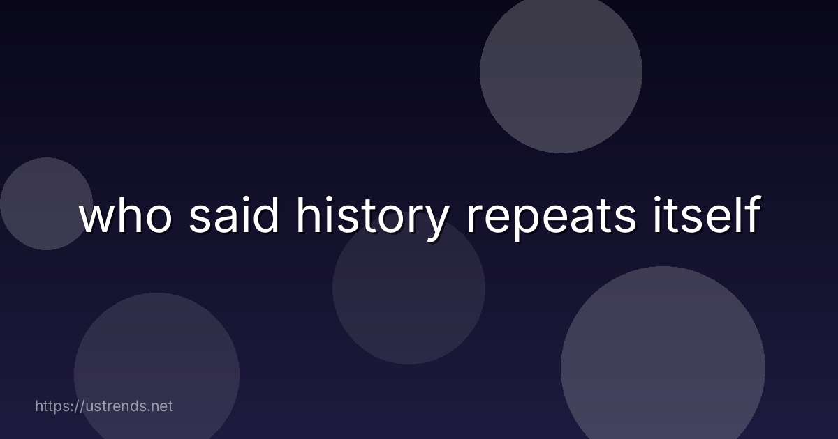 who said history repeats itself