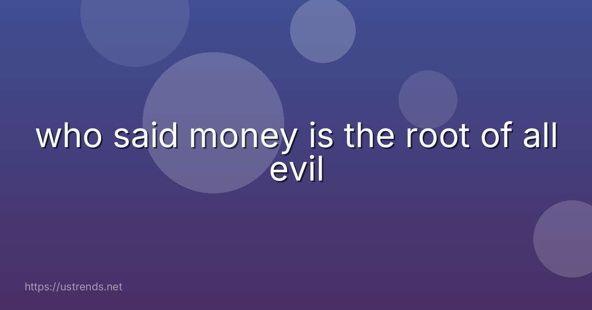 who said money is the root of all evil