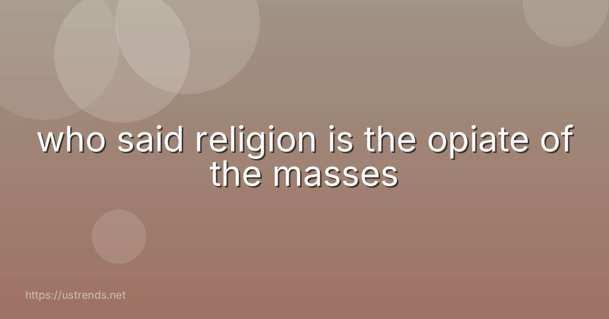who said religion is the opiate of the masses