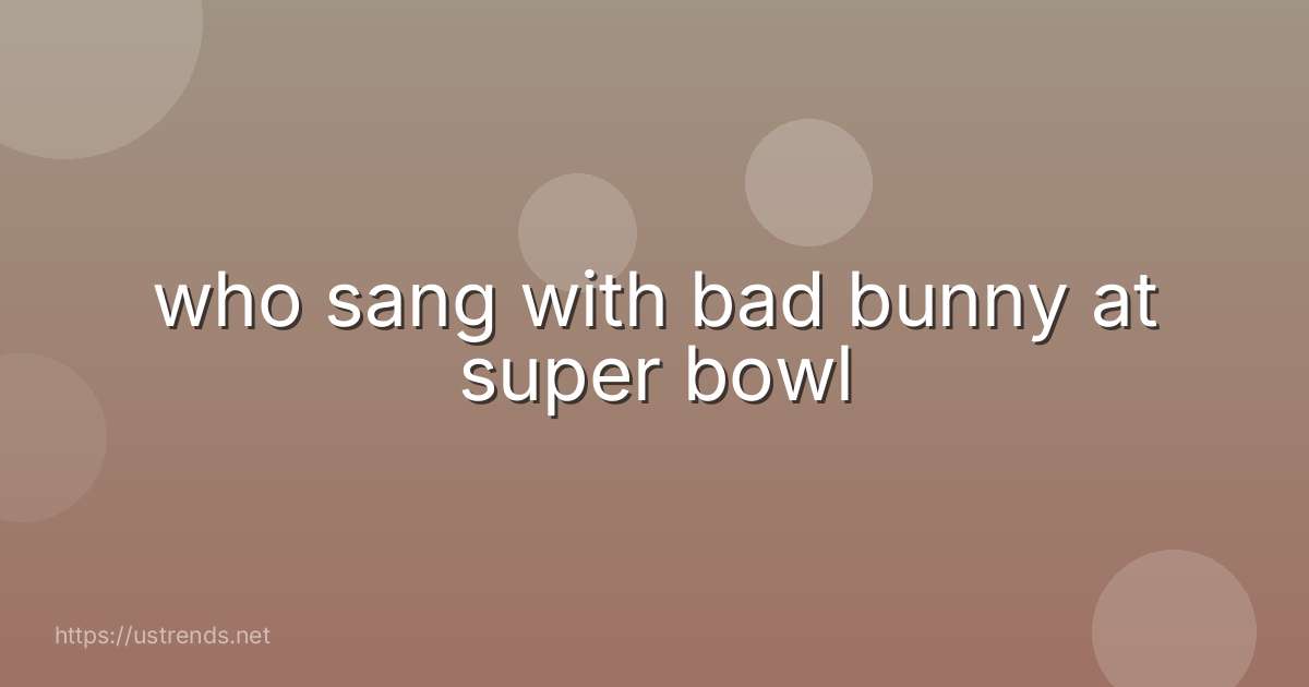 who sang with bad bunny at super bowl