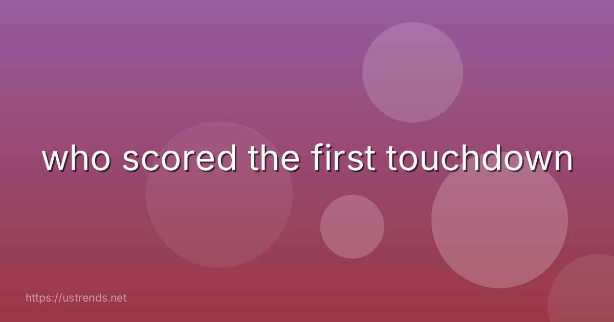 who scored the first touchdown