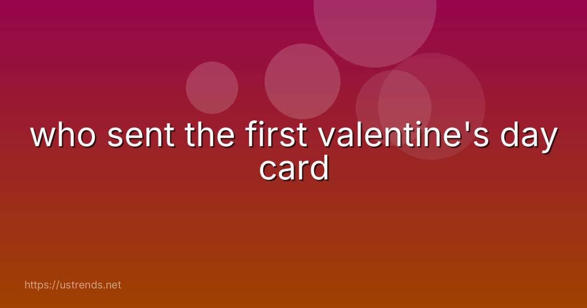 who sent the first valentine's day card
