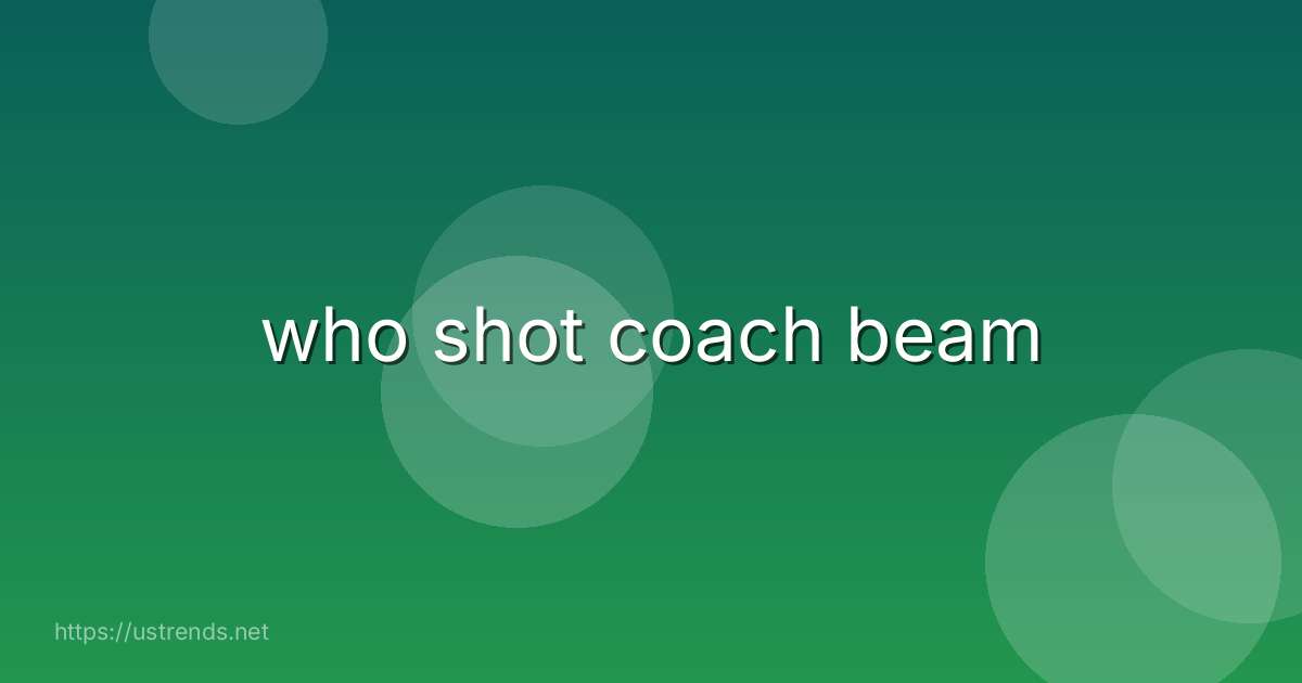 who shot coach beam
