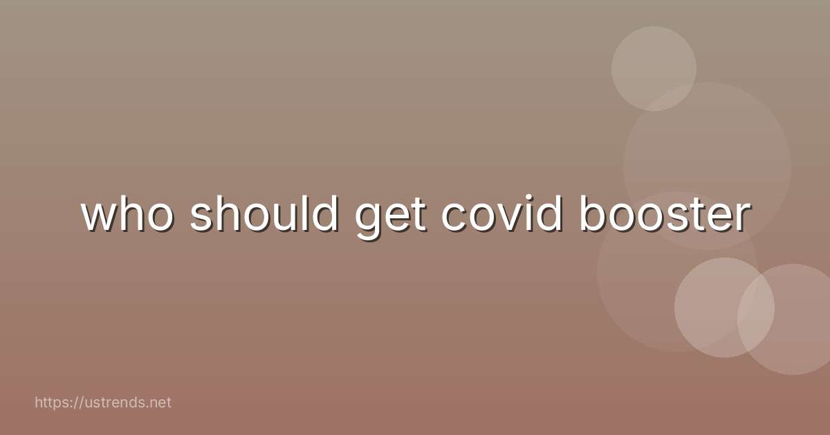 who should get covid booster