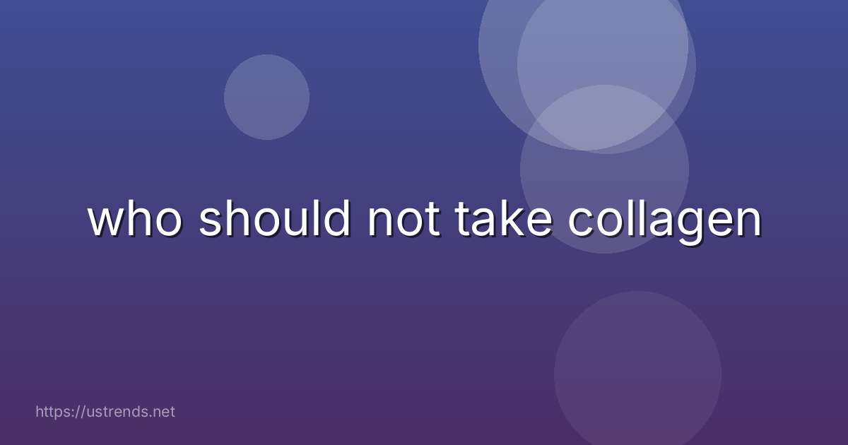 who should not take collagen