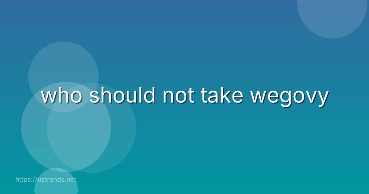 who should not take wegovy