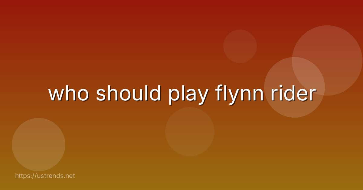 who should play flynn rider
