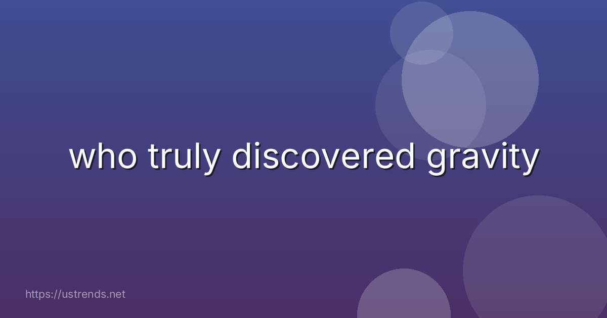 who truly discovered gravity