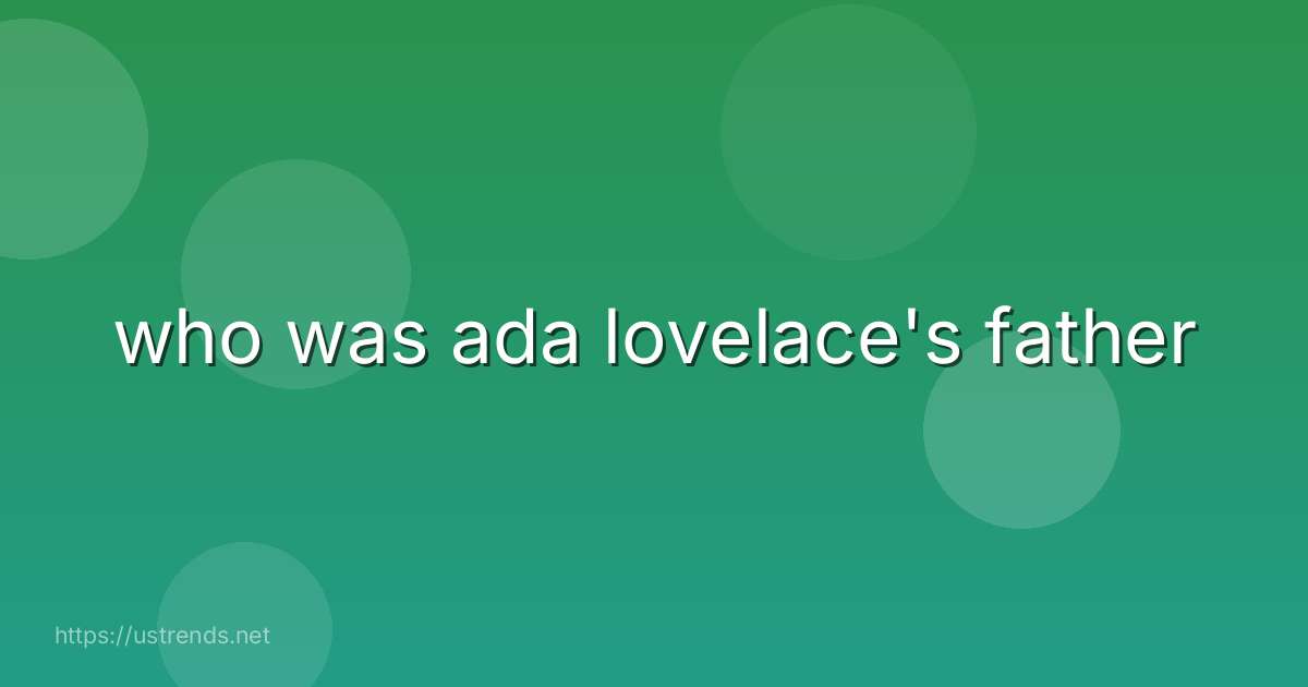 who was ada lovelace's father