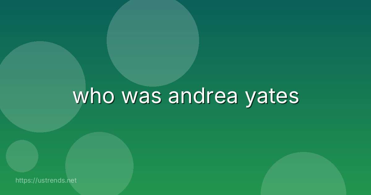who was andrea yates