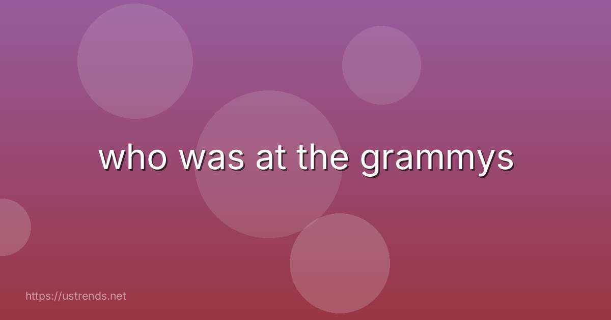who was at the grammys