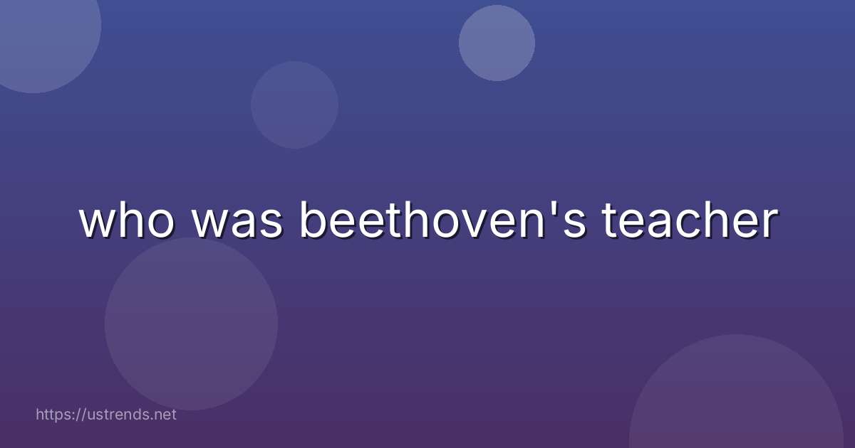 who was beethoven's teacher