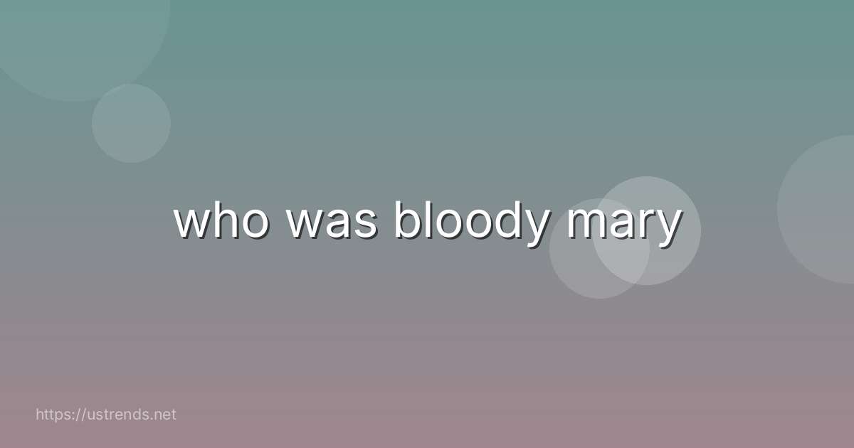 who was bloody mary