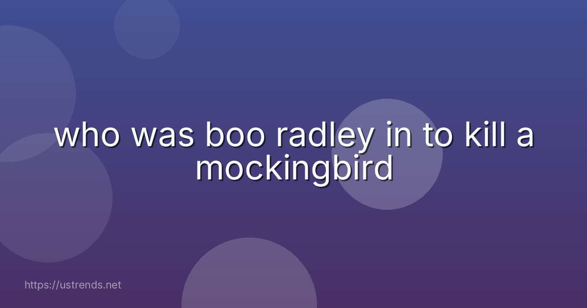 who was boo radley in to kill a mockingbird