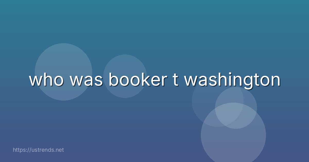who was booker t washington