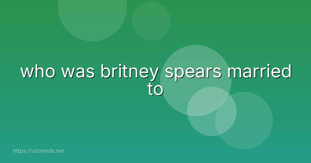 who was britney spears married to
