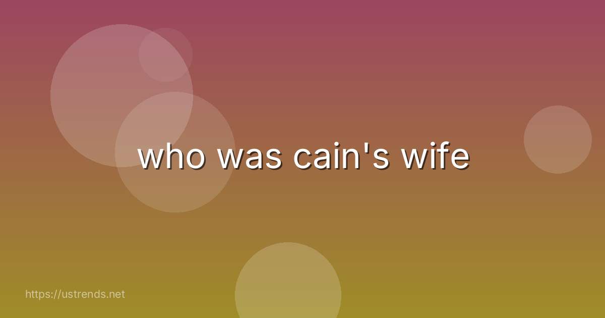 who was cain's wife