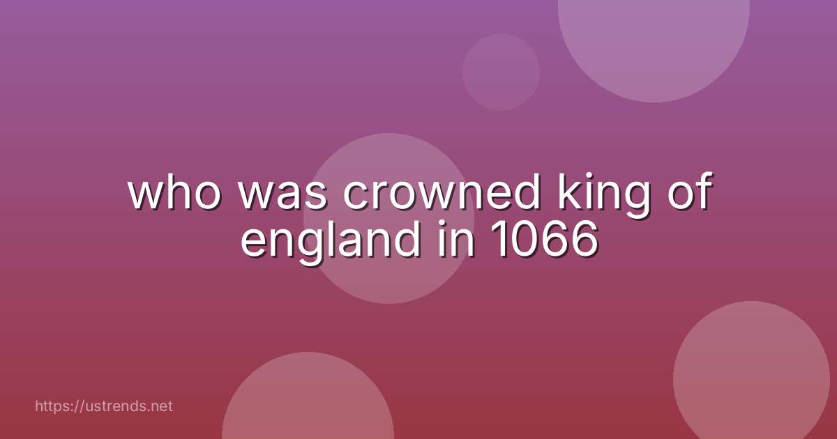 who was crowned king of england in 1066