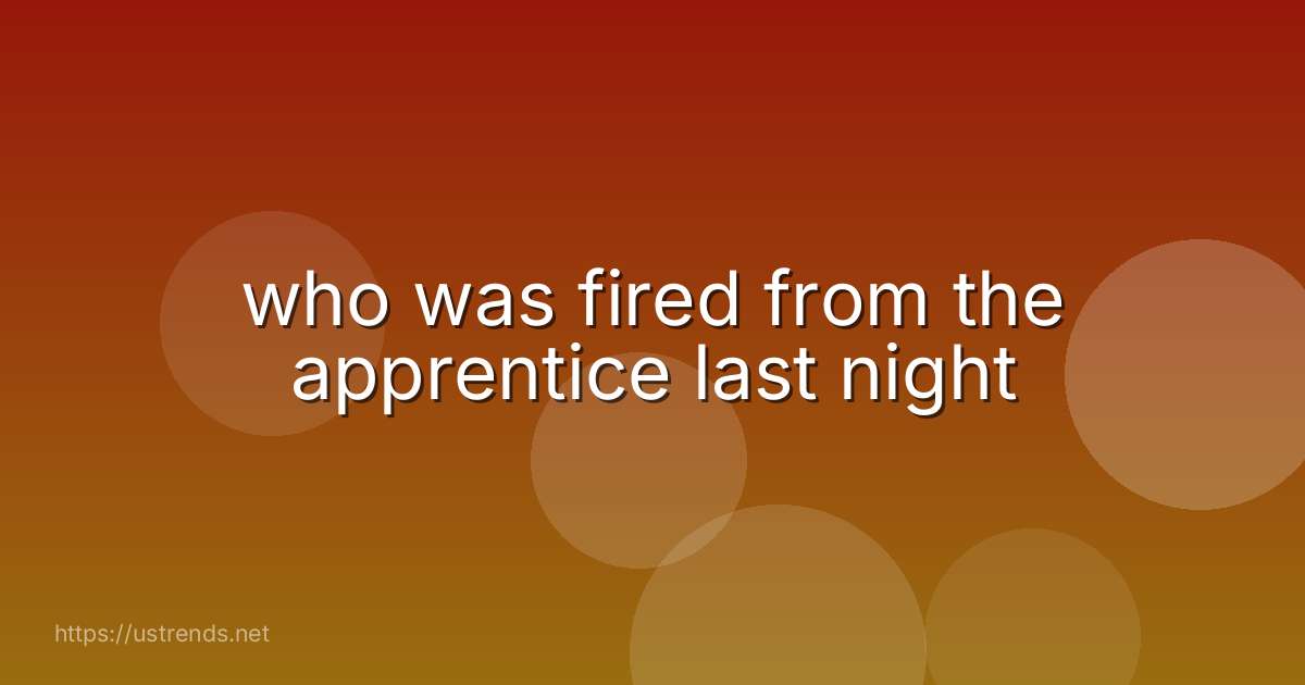 who was fired from the apprentice last night
