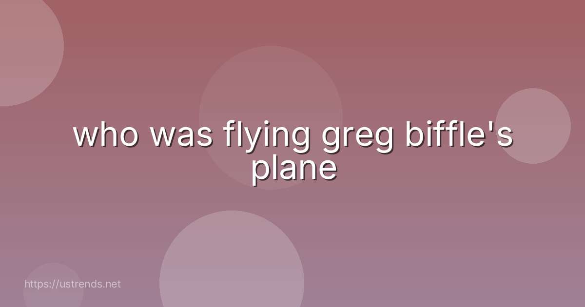 who was flying greg biffle's plane