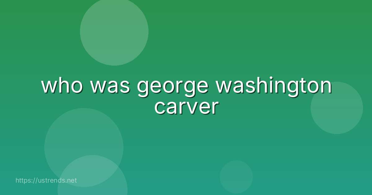 who was george washington carver