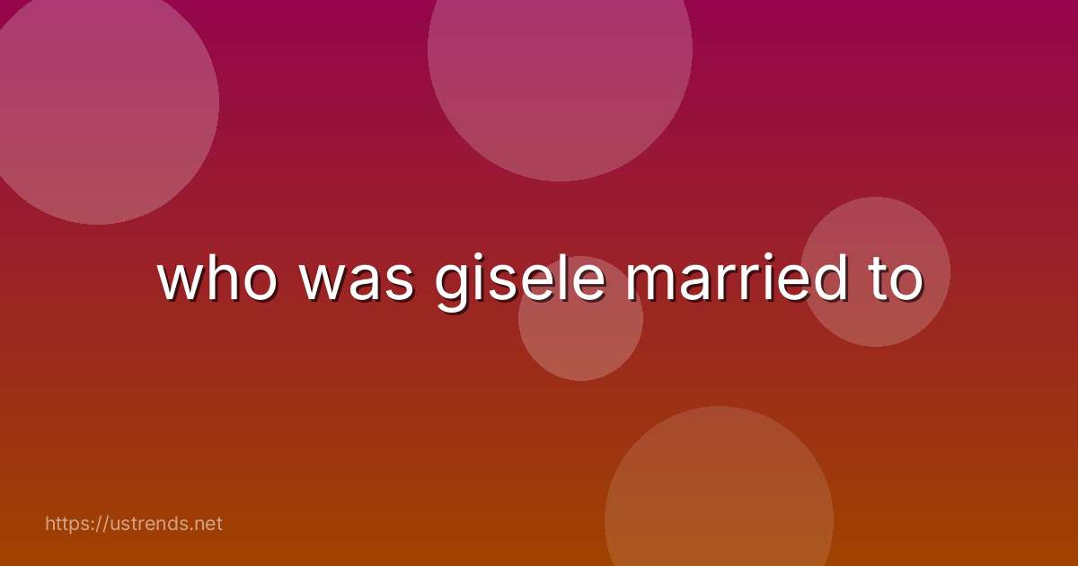 who was gisele married to