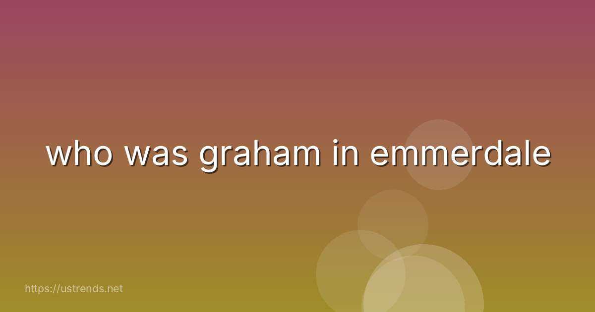 who was graham in emmerdale