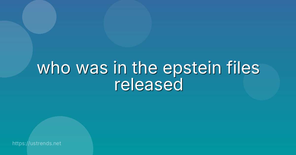 who was in the epstein files released