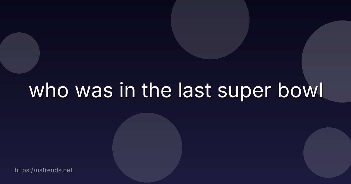 who was in the last super bowl