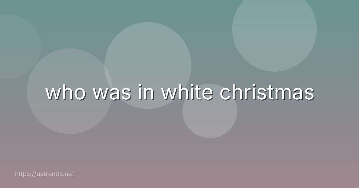 who was in white christmas