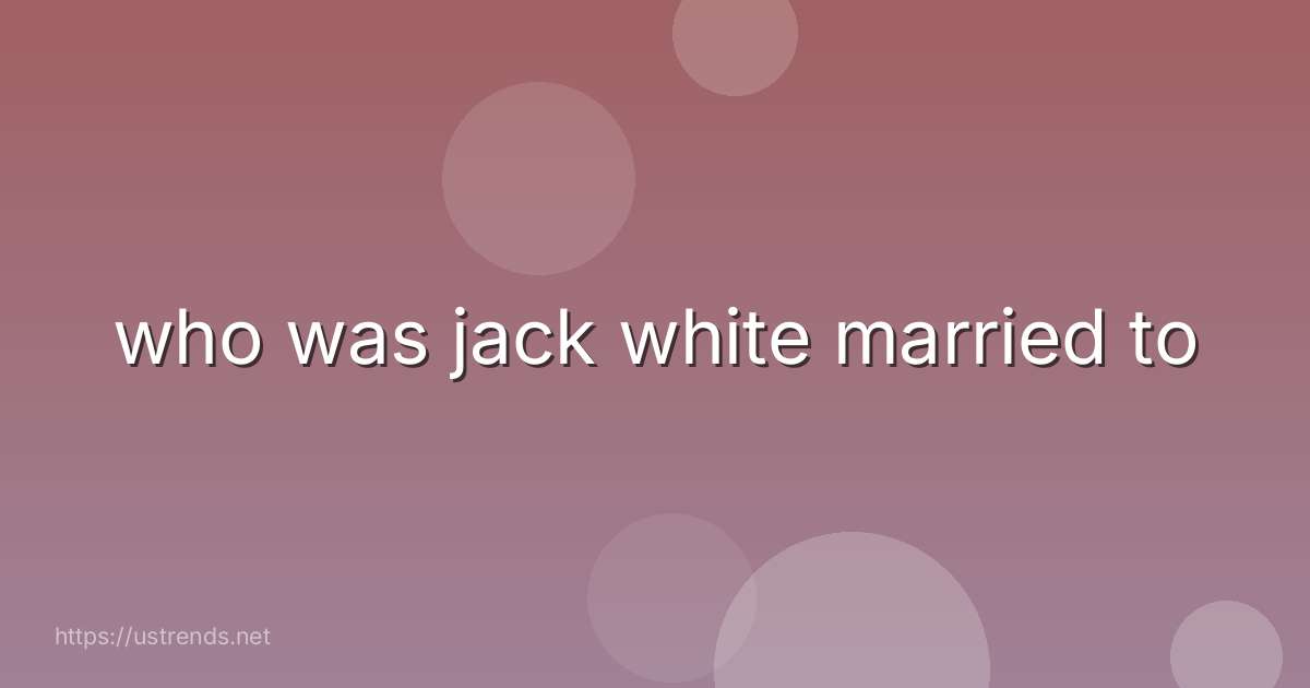 who was jack white married to