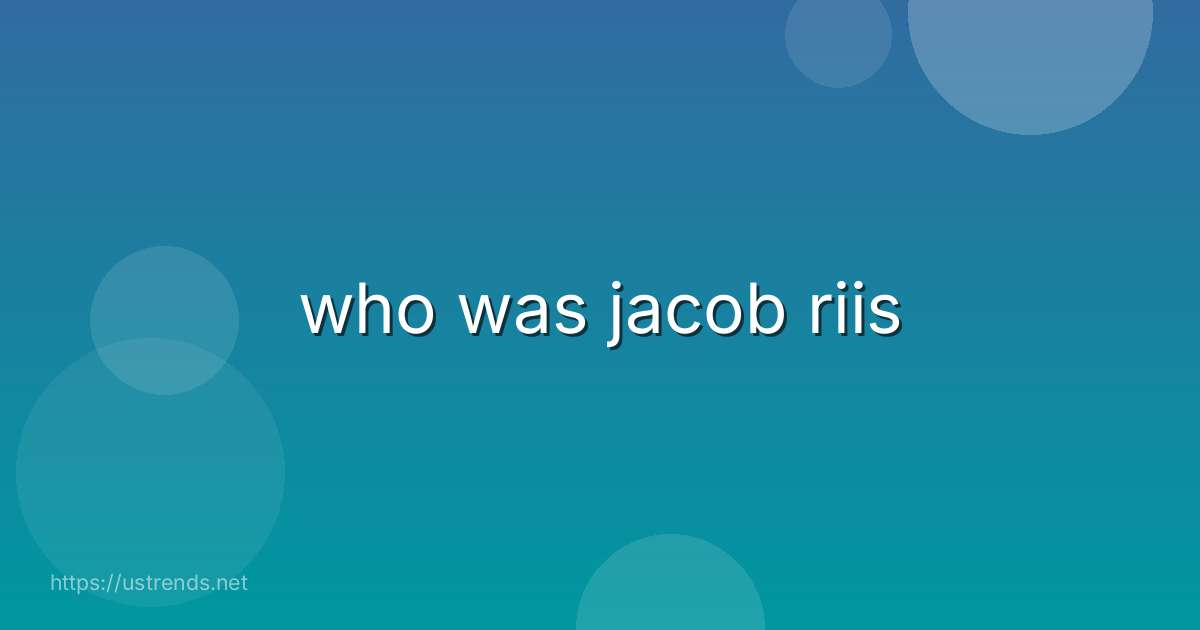 who was jacob riis