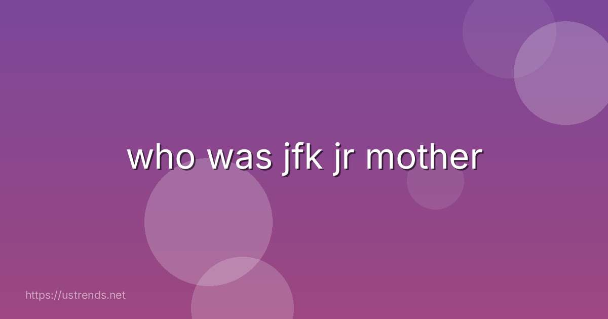 who was jfk jr mother
