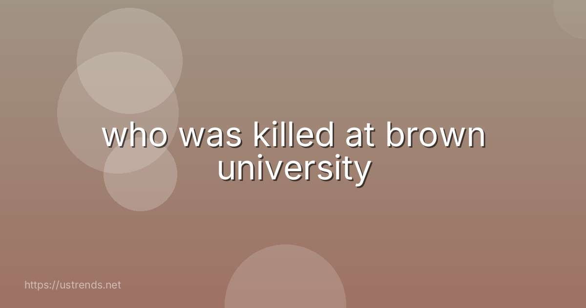 who was killed at brown university
