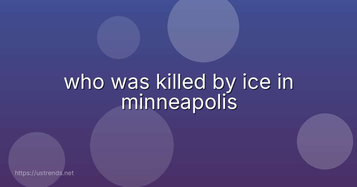 who was killed by ice in minneapolis