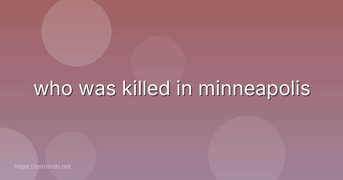 who was killed in minneapolis