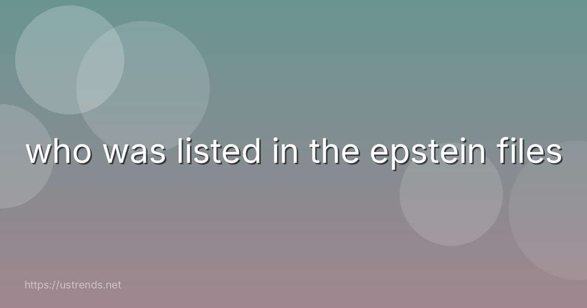 who was listed in the epstein files