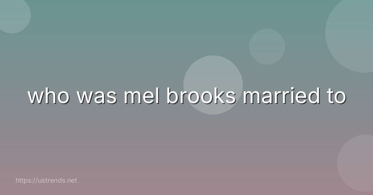 who was mel brooks married to