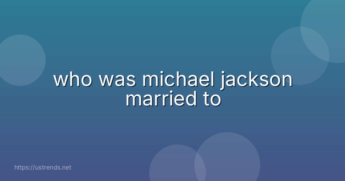 who was michael jackson married to