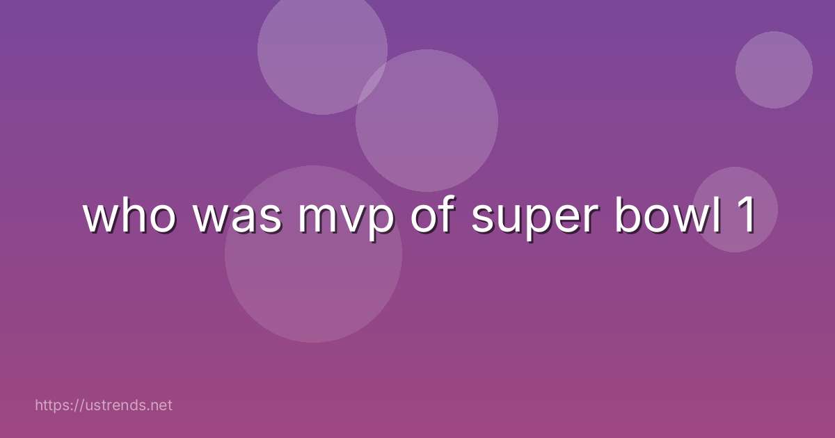 who was mvp of super bowl 1