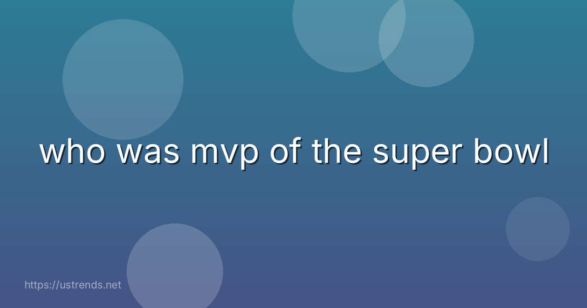 who was mvp of the super bowl