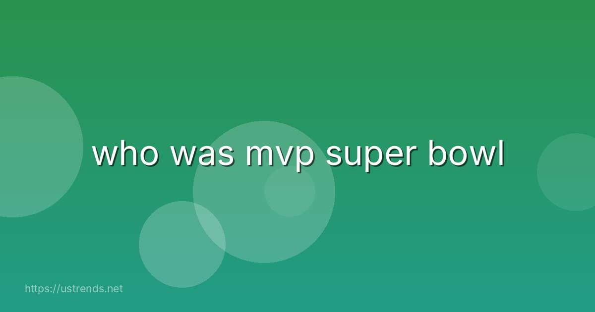 who was mvp super bowl
