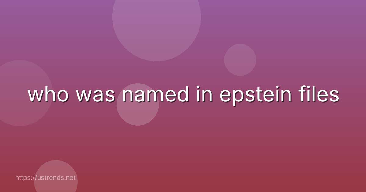 who was named in epstein files
